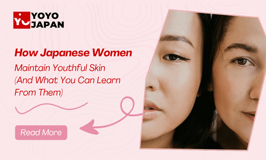 How Japanese Women Maintain Youthful Skin (And What You Can Learn From Them) - YOYO JAPAN