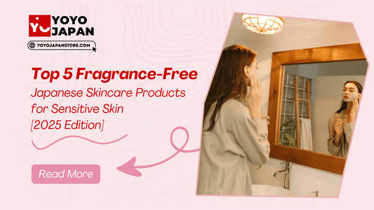 Top 5 Fragrance-Free Japanese Skincare Products for Sensitive Skin [2025 Edition] - YOYO JAPAN