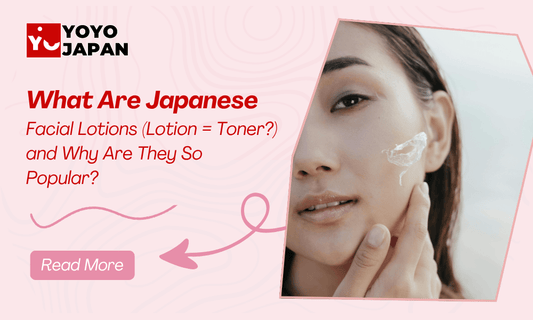 What Are Japanese Facial Lotions (Lotion = Toner?) and Why Are They So Popular? - YOYO JAPAN